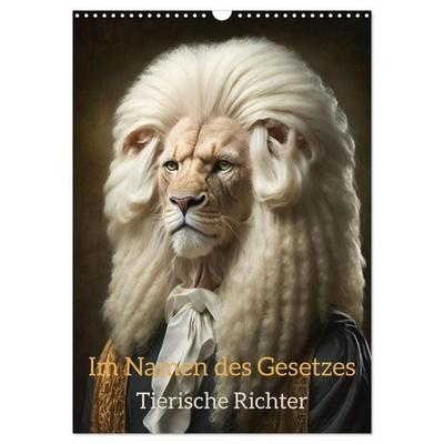 Im Namen des Gesetzes Tierische Richter (Wandkalender 2027 DIN A3 hoch), CALVENDO Monatskalender