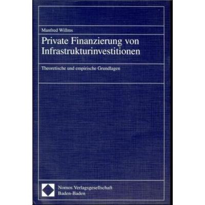 Private Finanzierung von Infrastrukturinvestitionen, Taschenbuch von Manfred Willms, Nomos, 978-3-7890-5573-7