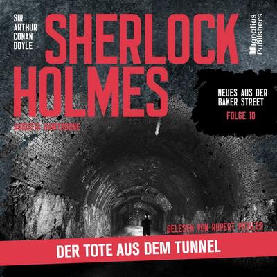 Sherlock Holmes: Der Tote aus dem Tunnel (Neues aus der Baker Street, Folge 10) - Arthur Conan Doyle,Augusta Hawthorne, Audio, 9783711913043