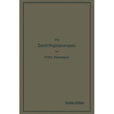 Die Zentrifugalpumpen, Taschenbuch von Fritz Neumann, Springer Berlin, 978-3-642-90200-0