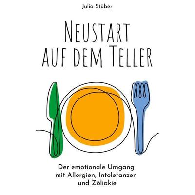 Neustart auf dem Teller, Taschenbuch von Julia Stüber, Tredition, 978-3-384-81075-5