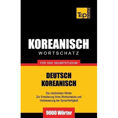 Wortschatz Deutsch-Koreanisch für das Selbststudium - 9000 Wörter, Taschenbuch von Andrey Taranov, Amazon Digital Services LLC - Kdp,