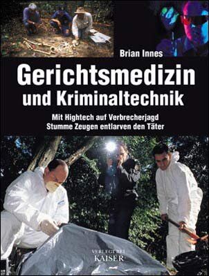 Brian Innes - Gerichtsmedizin und Kriminaltechnik: Mit Hightech auf Verbrecherjagd / Stumme Zeugen entlarven den Täter - Preis vom 09.10.2026 07:28:09 h