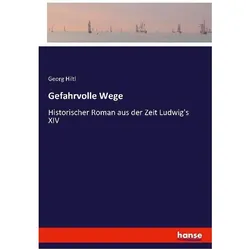 Gefahrvolle Wege, Belletristik von Georg Hiltl