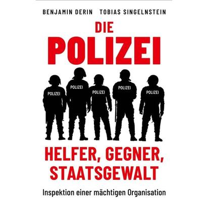 Die Polizei: Helfer, Gegner, Staatsgewalt - Benjamin Derin,Tobias Singelnstein, Audio, 9783863525682