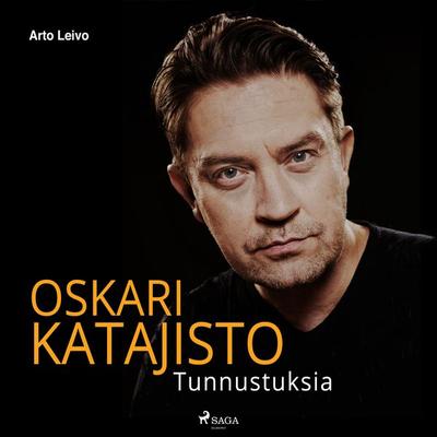 Tunnustuksia – Oskari Katajisto - Arto Leivo, Audio, 9788726457735