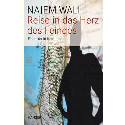Reise in das Herz des Feindes, Taschenbuch von Najem Wali, Carl Hanser, 978-3-446-24897-7