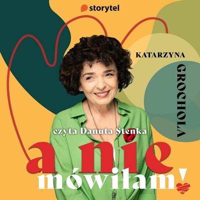 A nie mówiłam! - Katarzyna Grochola, Audio, 9789180449328