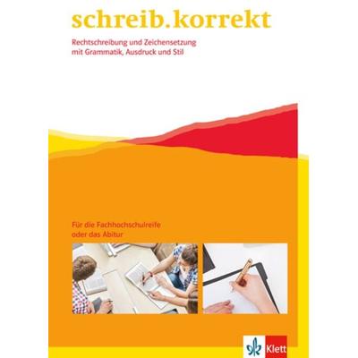 schreib.korrekt. Rechtschreibung und Zeichensetzung mit Grammatik, Ausdruck und Stil, Geheftet von , Klett Schulbuchverlag, 978-3-12-803813-1