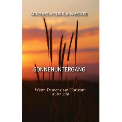 Sonnenuntergang, Taschenbuch von Michaela Cibula-Wagner, Tredition, 978-3-384-94955-4