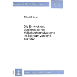 Die Entwicklung des hessischen Volkshochschulwesens im Zeitraum von 1945 bis 1952, Fachbücher von Alfred Knierim