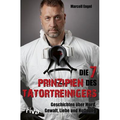 Die 7 Prinzipien des Tatortreinigers, Taschenbuch von Marcell Engel, Riva, 978-3-7423-1051-4
