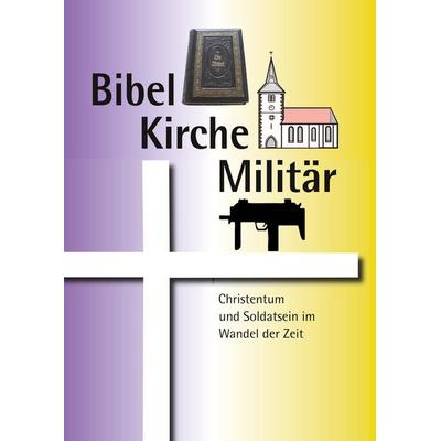Bibel Kirche Militär, Gebundene Ausgabe von Dieter E. Kilian, BoD – Books on Demand, 978-3-7528-9166-9