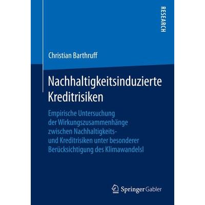 Nachhaltigkeitsinduzierte Kreditrisiken, Taschenbuch von Christian Barthruff, Springer Fachmedien Wiesbaden GmbH, 978-3-658-06967-4