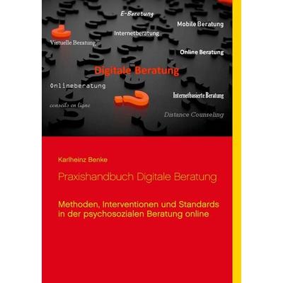 Praxishandbuch Digitale Beratung, Taschenbuch von Karlheinz Benke, BoD – Books on Demand, 978-3-7526-0357-6
