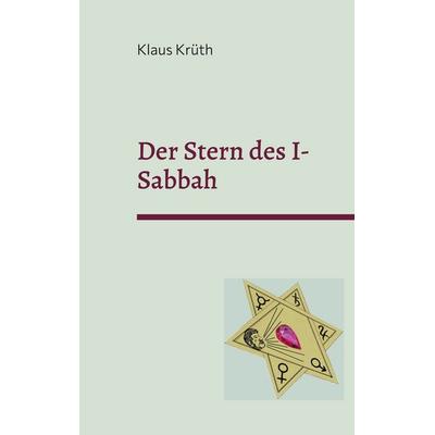 Der Stern des I-Sabbah, Taschenbuch von Klaus Krüth, BoD – Books on Demand, 978-3-7557-0103-3
