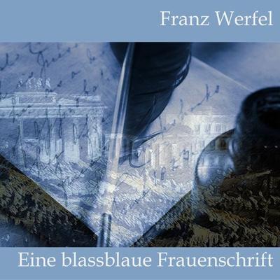 Eine blassblaue Frauenschrift - Franz Werfel, CD, 9783863523640