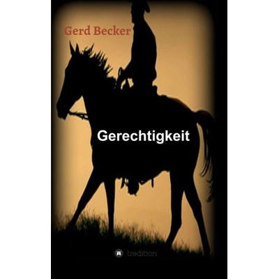 Gerechtigkeit, Taschenbuch von Gerd Becker, Tredition, 978-3-7345-1907-9