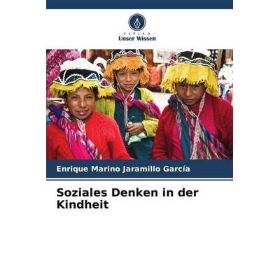 Soziales Denken in der Kindheit, Taschenbuch von Enrique Marino Jaramillo García, Verlag Unser Wissen, 978-620-6-56750-9