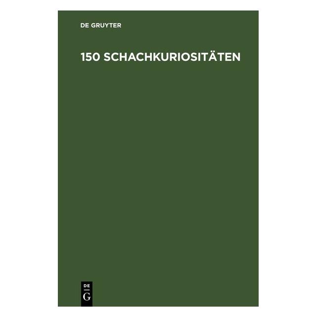 De Gruyter 150 Schachkuriositäten (Deutsch, Hardcover) (67782334)