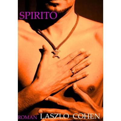 Spirito, Taschenbuch von Laszlo Cohen, BoD – Books on Demand, 978-3-8370-0830-2