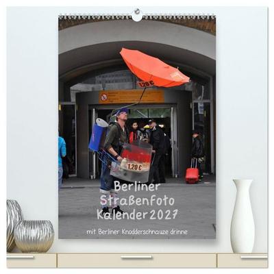 Berliner Straßenfoto Kalender 2027 (hochwertiger Premium Wandkalender 2027 DIN A2 hoch), Kunstdruck in Hochglanz