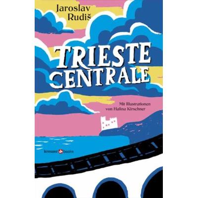 Trieste Centrale, Taschenbuch von Jaroslav Rudis, Kreuzer Medien, 978-3-96414-008-1