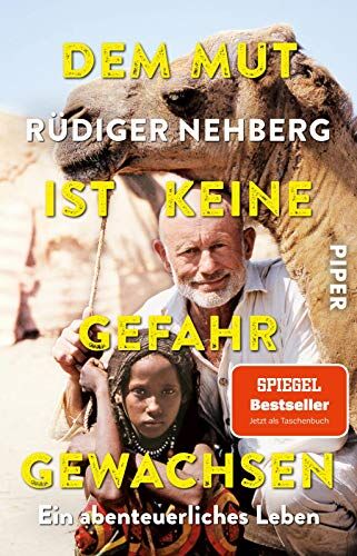 Rüdiger Nehberg - Dem Mut ist keine Gefahr gewachsen: Ein abenteuerliches Leben Biografie eines Abenteurers und Aktivisten. Mit neuem Nachwort der Familie - Preis vom 14.10.2026 23:07:16 h