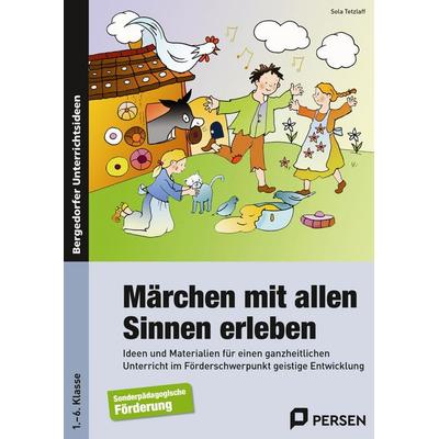Märchen mit allen Sinnen erleben, Taschenbuch von Sola Tetzlaff, Persen Verlag in der AAP Lehrerwelt GmbH, 978-3-403-23586-6