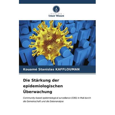 Die Stärkung der epidemiologischen Überwachung, Taschenbuch von Kouamé Stanislas KAFFLOUMAN, Verlag Unser Wissen, 978-620-6-60524-9