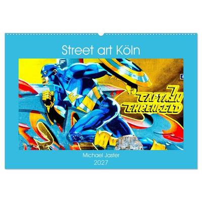 Street art Köln Michael Jaster (Wandkalender 2027 DIN A2 quer), CALVENDO Monatskalender