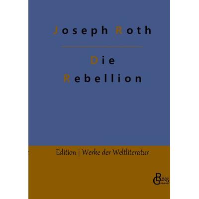 Die Rebellion, Gebundene Ausgabe von Joseph Roth, Gröls Verlag, 978-3-9882809-5-4