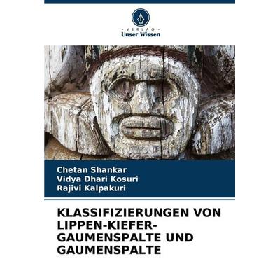 KLASSIFIZIERUNGEN VON LIPPEN-KIEFER-GAUMENSPALTE UND GAUMENSPALTE, Taschenbuch von Chetan Shankar,Vidya Dhari Kosuri,Rajivi Kalpakuri, Verlag Unser
