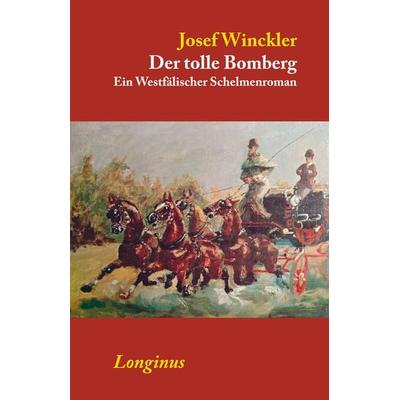 Der tolle Bomberg, Gebundene Ausgabe von Josef Winckler, Longinus, 978-3-945113-09-7