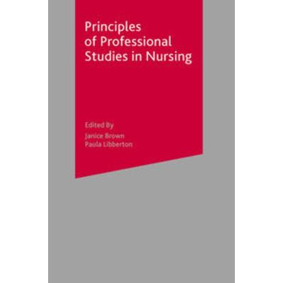 Principles of Professional Studies in Nursing, Taschenbuch von Janice; Libberton, Paula Brown, Macmillan Education Elt, 978-1-4039-4223-4