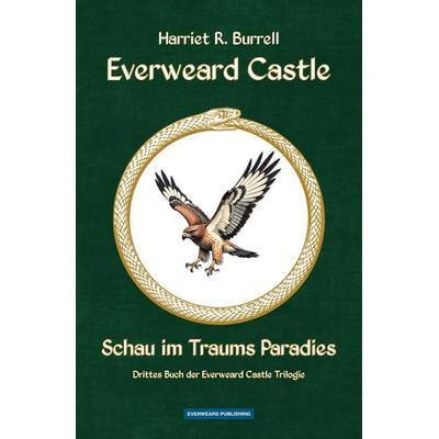 Everweard Castle - Schau im Traums Paradies, Gebundene Ausgabe von Harriet R. Burrell, Everweard Publishing, 978-3-911352-28-4