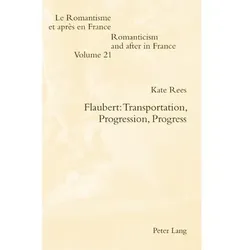 Flaubert: Transportation, Progression, Progress, Fachbücher von Kate Rees