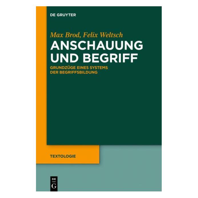De Gruyter Brod:Anschauung und Begriff (Deutsch, Hardcover, Felix Weltsch, Max Brod) (67764544)