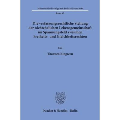 Die verfassungsrechtliche Stellung der nichtehelichen Lebensgemeinschaft im Spannungsfeld zwischen Freiheits- und Gleichheitsrechten., Taschenbuch von