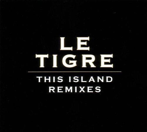 le Tigre - This Island Remixes - Preis vom 04.10.2026 03:51:26 h