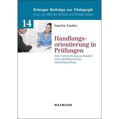 Handlungsorientierung in Prüfungen, Taschenbuch von Sascha Fauler, Waxmann Verlag GmbH, 978-3-8309-3138-6