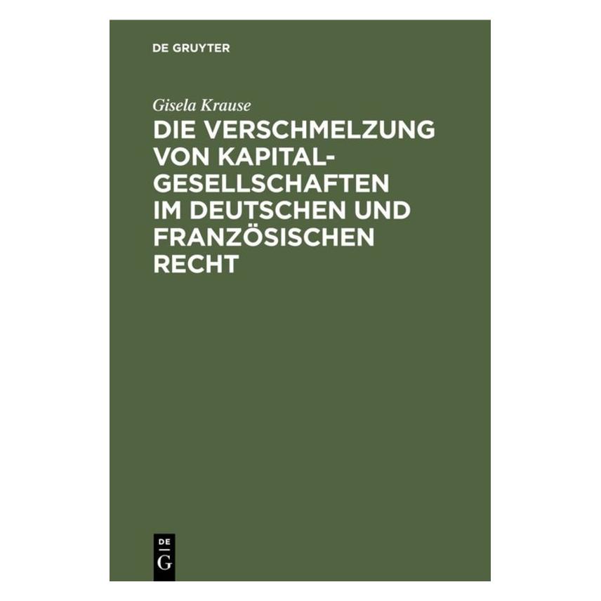 De Gruyter Krause:Die Verschmelzung von Kapitalges (Deutsch, Hardcover, Gisela Krause) (67772866)