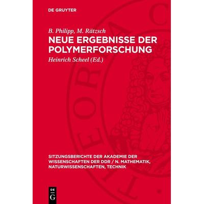 Neue Ergebnisse der Polymerforschung, Gebundene Ausgabe von B. Philipp,M. Rätzsch, De Gruyter, 978-3-11-272408-8