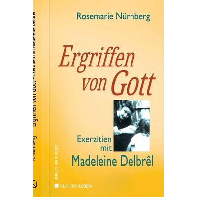 Ergriffen von Gott, Gebundene Ausgabe von Rosemarie Nürnberg, Neue Stadt, 978-3-7346-1369-2