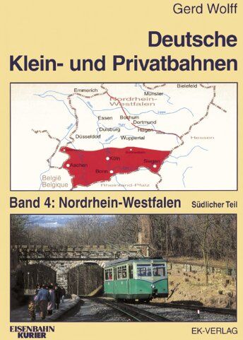 Gerd Wolff - Deutsche Klein- und Privatbahnen: Deutsche Kleinbahnen und Privatbahnen, Bd.4, Nordrhein-Westfalen, südlicher Teil - Preis vom 09.10.2026 07:28:09 h