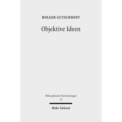 Objektive Ideen, Gebundene Ausgabe von Holger Gutschmidt, Mohr Siebeck, 978-3-16-153297-9