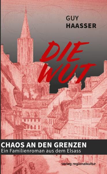 Guy Haasser - Die Wut: Chaos an den Grenzen – Ein Familienroman aus dem Elsass - Preis vom 12.10.2026 11:37:12 h
