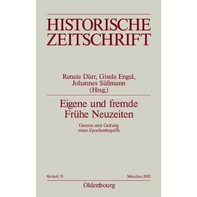 Eigene und fremde Frühe Neuzeiten, Gebundene Ausgabe von Renate Dürr,Gisela Engel,Johannes Süssmann, De Gruyter Oldenbourg, 978-3-486-64435-7