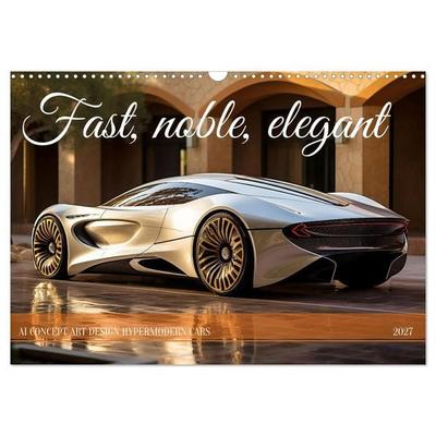 Fast, noble, elegant (Wall Calendar 2027 DIN A3 landscape), CALVENDO 12 Month Wall Calendar