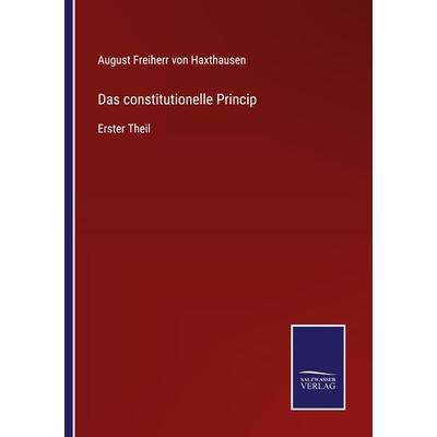 Das constitutionelle Princip, Taschenbuch von August Freiherr Haxthausen, BoD - Books on Demand, 978-3-7525-9662-5